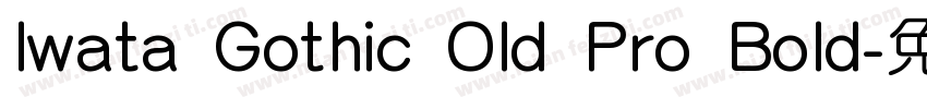 Iwata Gothic Old Pro Bold字体转换